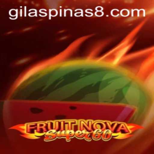 Experience a Burst of Fun with FruitNovaSuper60 and GILASPINAS